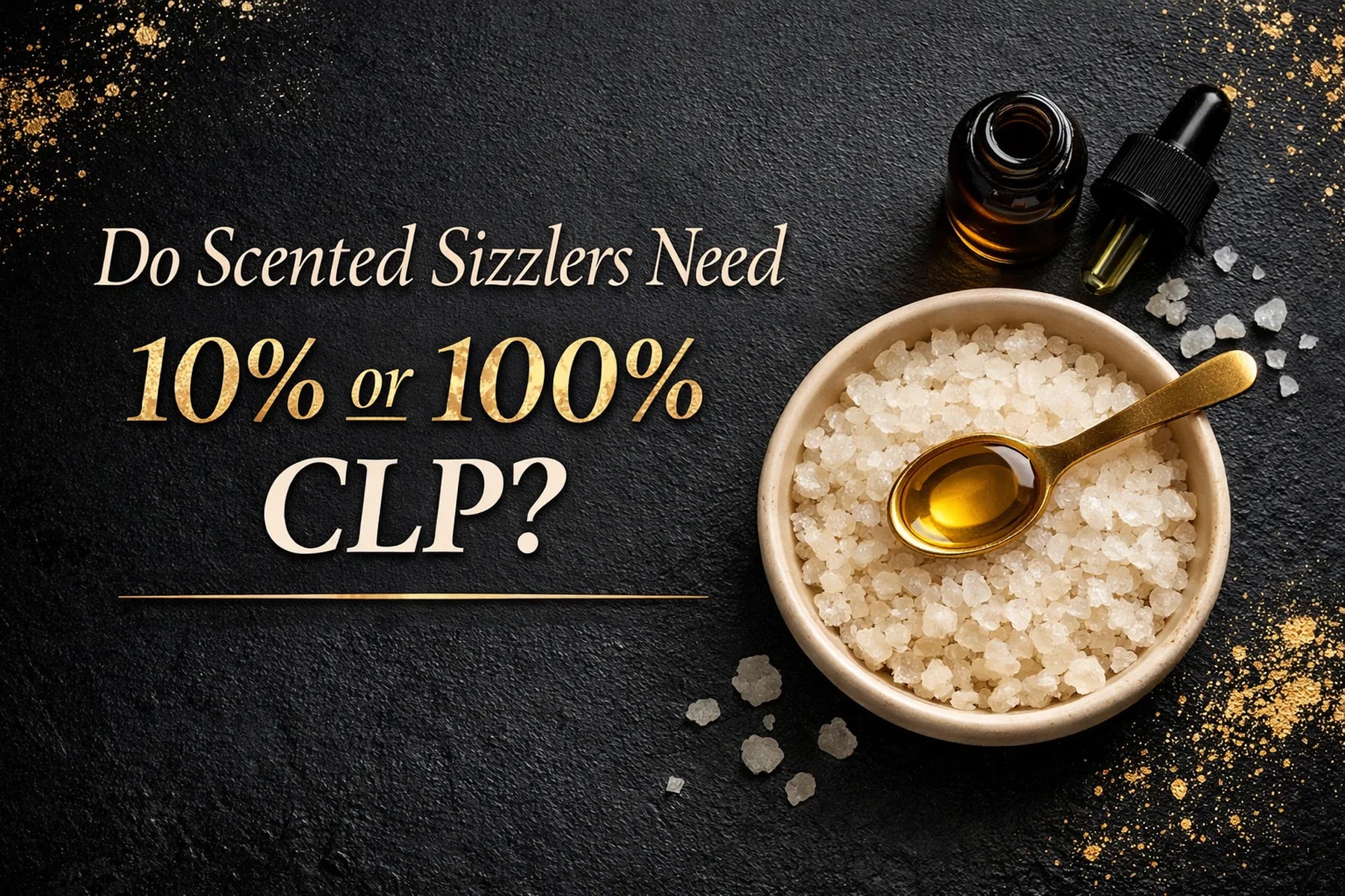 Do scented sizzlers need 10% or 100% CLP – salt based fragrance products